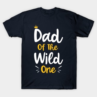 Dad Of The Wild One Funny New Dad 1st Kid Gift T-Shirt
